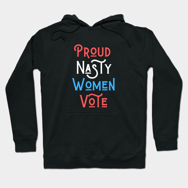 Nasty Woman Pride Design Hoodie by Hopscotch Shop Gifts